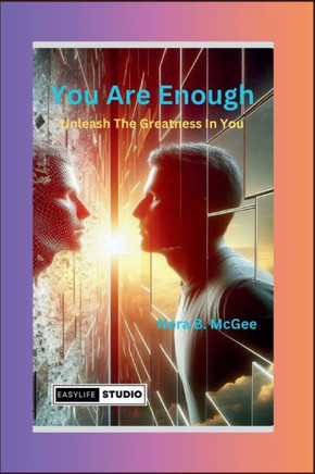 You Are Enough: Unleash The Greatness In You