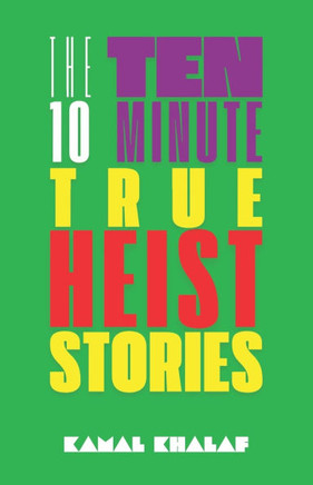 Ten 10-Minute True Heist Stories
