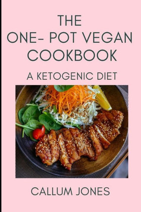 The One-Pot Vegan Cookbook: A Ketogenic Diet