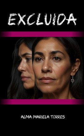 Excluida: Una historia de resilencia y amor