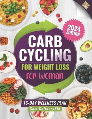Carb Cycling for Weight Loss for Women: Your Essential Guide to Lose Weight and Gain Muscle for Long-Term Success