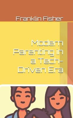 Modern Parenting in a Tech-Driven Era