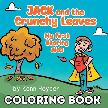 Jack And The Crunchy Leaves: My First Hearing Aids Coloring Book