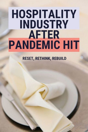 Hospitality Industry After Pandemic Hit: Reset, Rethink, Rebuild
