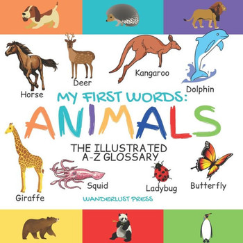 My First Words: Animals: The Illustrated A-Z Glossary Of The Animal Kingdom For Preschoolers - Large Print