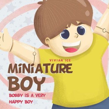 Miniature Boy: Bobby is a Very Happy Boy