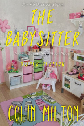 The Babysitter (diaper version): An ABDl/Femdom story