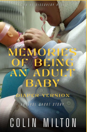 Memories Of Being An Adult Baby (diaper version): An ABDL/Femdom/Diaper book