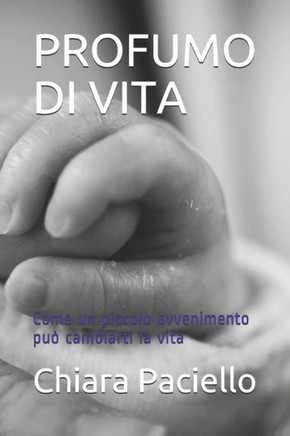 Profumo Di Vita: Come un piccolo avvenimento può cambiarti la vita