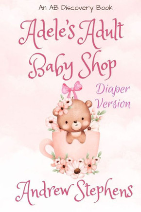 Adele's Adult Baby Shop (Diaper Version): An ABDL/diaper story