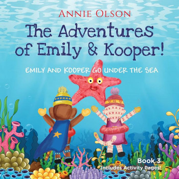 The Adventures of Emily and Kooper: Emily and Kooper Go Under the Sea!