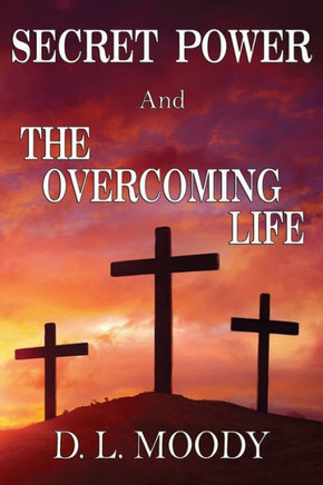 Secret Power And The Overcoming Life