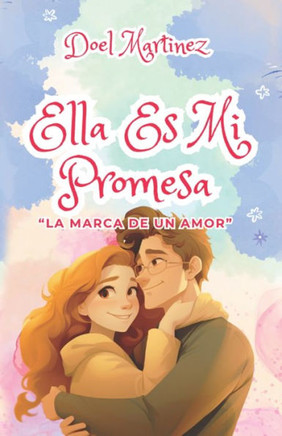 Ella Es Mi Promesa: La Marca De Un Amor