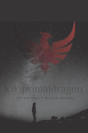 Kikiprimaldragon: Satanismo y Magia Negra