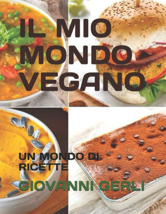 Il Mio Mondo Vegano: Un Mondo Di Ricette