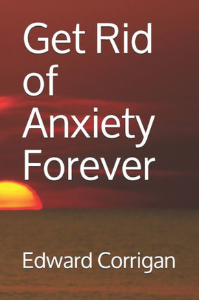 Get Rid of Anxiety Forever