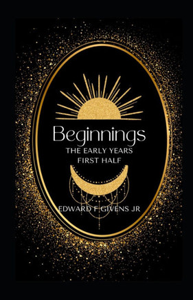 Beginnings: The Early Years First Half