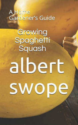 Growing Spaghetti Squash: A Home Gardener's Guide