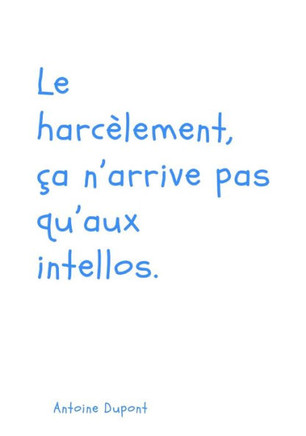 Le harcèlement, ça n'arrive pas qu'aux intellos.