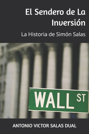 El Sendero de La Inversión: La Historia de Simón Salas