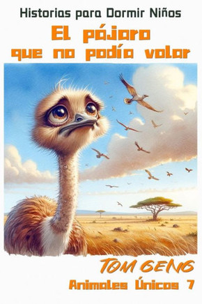 Historias para Dormir Niños: El pájaro que no podía volar - El avestruz: Animales Únicos 7