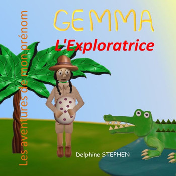 Gemma l'Exploratrice: Les aventures de mon prénom