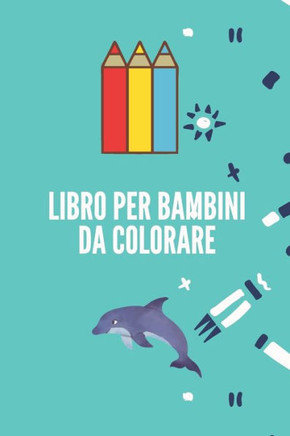 Libro per bambini da colorare: - 100 disegni da colorare - stimola la creatività dei bambini - copertina flessibile - misure 6x9