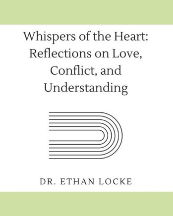 Whispers of the Heart: Reflections on Love, Conflict, and Understanding