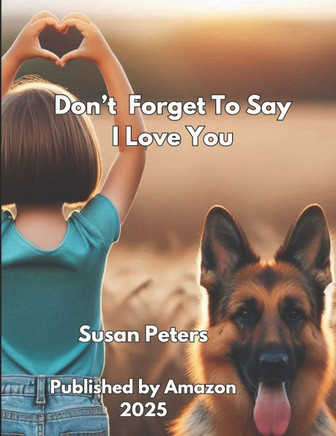 Don't Forget To Say I Love You