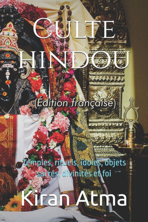 Culte hindou: Temples, rituels, idoles, objets sacrés, divinités et foi