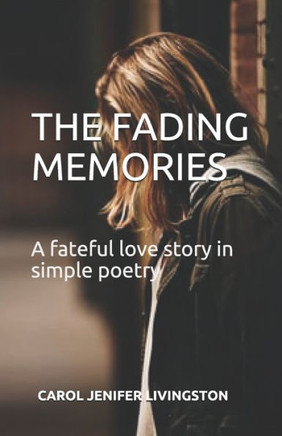The Fading Memories: A fateful love story in simple poetry