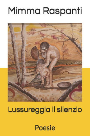 Lussureggia il silenzio: Poesie