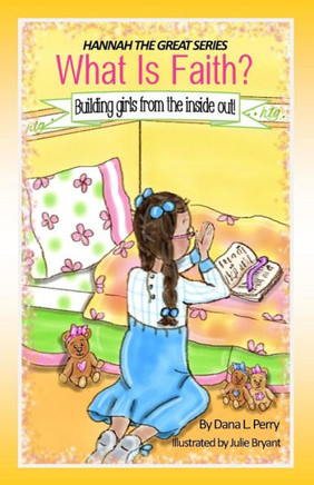Hannah The Great What Is Faith?