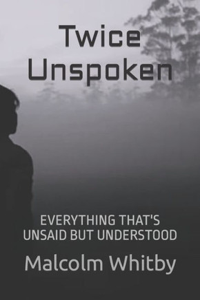Twice Unspoken: Everything That's is Unsaid but Understood