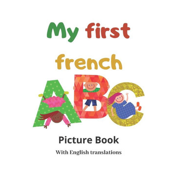 My first french ABC: Picture book with English translations