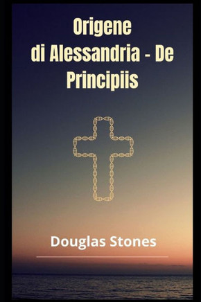 Origene di Alessandria - De Principiis