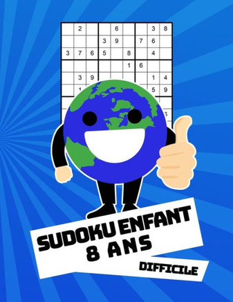 Sudoku Enfant 8 Ans Difficile: 100 Puzzles Avec Des Solutions | Pour Les Débutants 9X9 (French Edition)