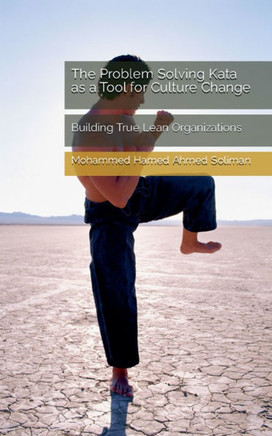 The Problem Solving Kata as a Tool for Culture Change: Building True Lean Organizations