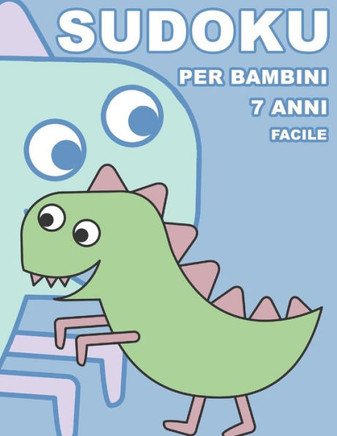 Sudoku Per Bambini 7 Anni Facile: 100 Indovinelli - Con Soluzioni 9X9 Puzzle Classico (Italian Edition)