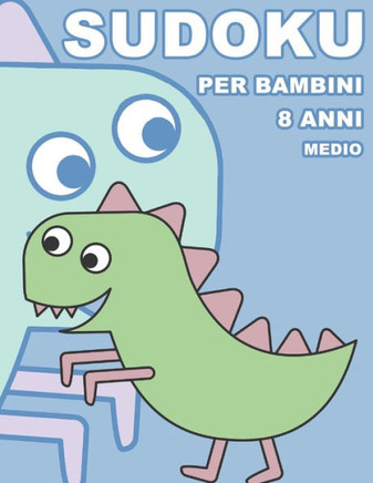 Sudoku Per Bambini 8 Anni Medio: 100 Indovinelli - Con Soluzioni 9X9 Puzzle Classico (Italian Edition)