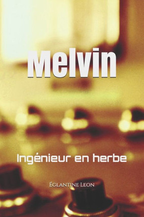 Melvin: Ingénieur en herbe