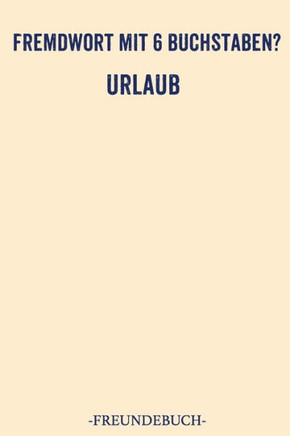 Fremdwort Mit 6 Buchstaben Urlaub Freundebuch: Freundebuch Kollegen Abschiedsbuch Lustiges Abschiedsgeschenk für Lieblingskollegen für mehr als 30 Kol