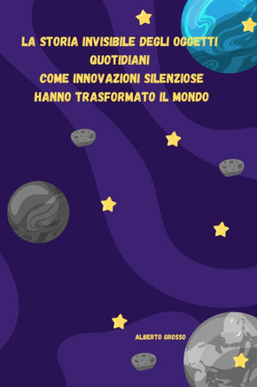 Rivoluzioni Nascoste: La Storia degli Oggetti Quotidiani che Hanno Cambiato il Mondo