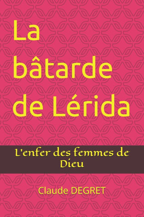 La bâtarde de Lérida: L'enfer des femmes de Dieu