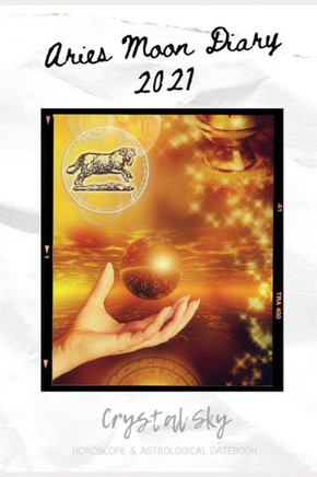 Aries Moon Diary 2021: Horoscope & Astrological Datebook Aries Moon Diary 2021: Horoscope & Astrological Datebook
