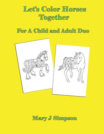 Let's Color Horses Together: For A Child and Adult Duo