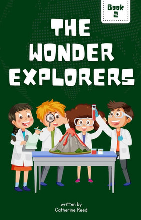 The Wonder Explorers: Vol.2 - Exploring the Fascinating World of Nature