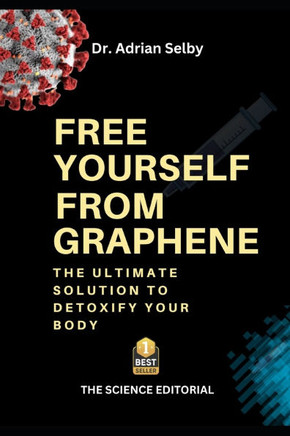Free Yourself from Graphene: The Ultimate Solution to Detoxify Your Body