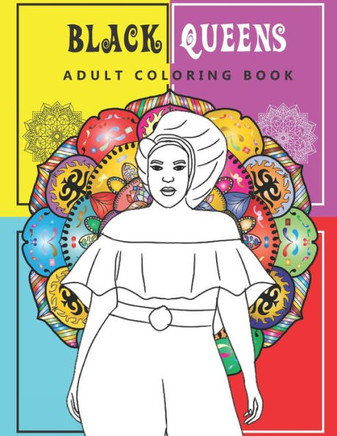 Black Queens Adult Coloring Book: Celebrating Black Women