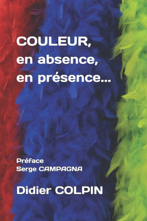 COULEUR, en absence, en présence...